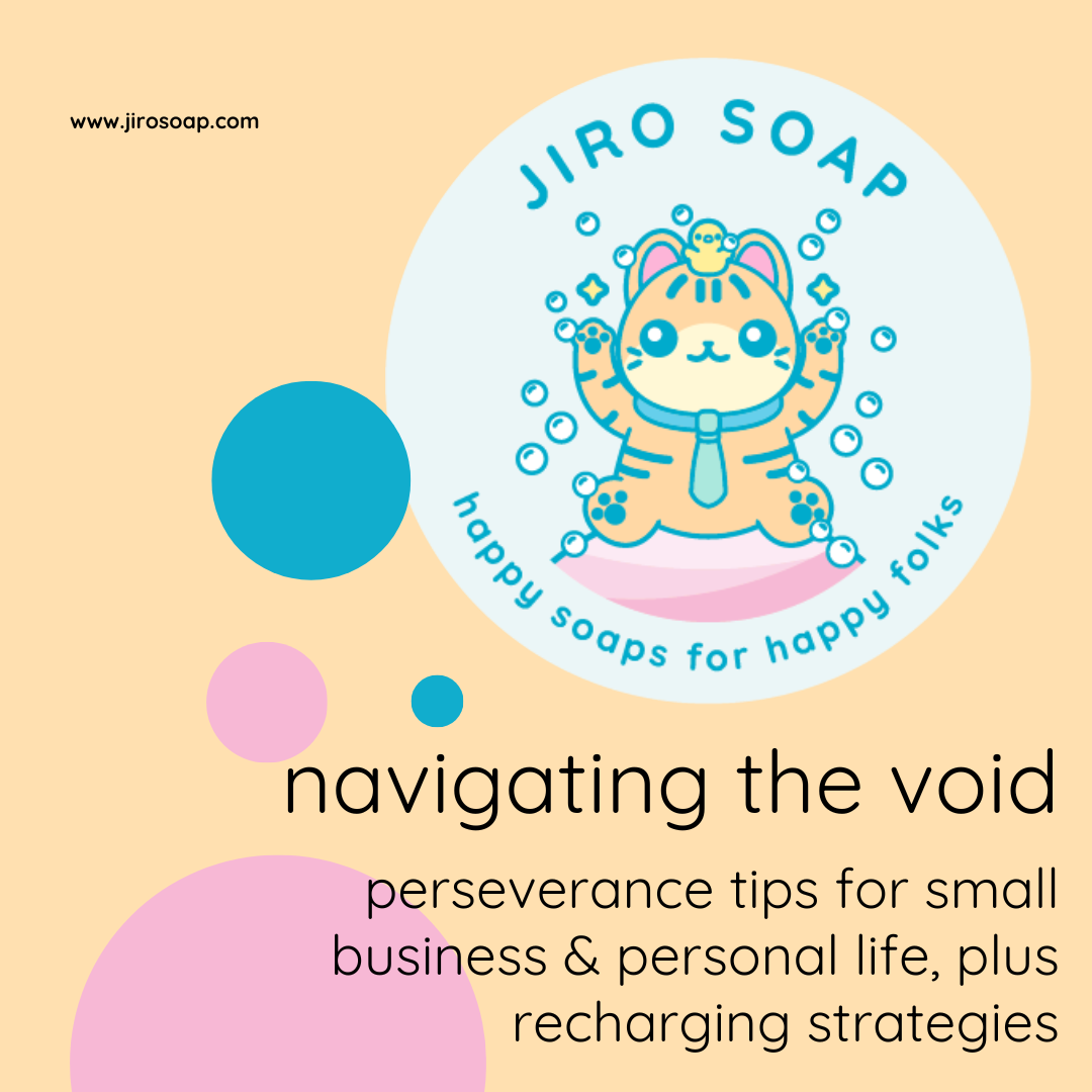 Navigating the Void: Perseverance Tips for Small Business and Personal Life, Plus Recharging Strategies